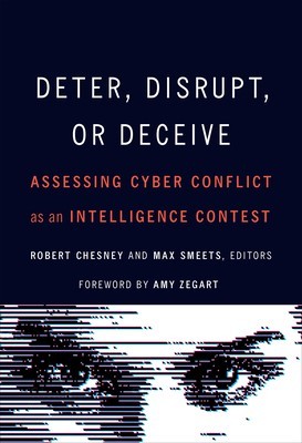 Deter, Disrupt, or Deceive: Assessing Cyber Conflict as an Intelligence Contest foto