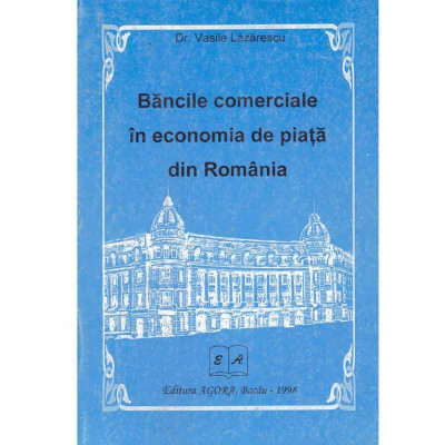 Silviu Balanica - Bancile comerciale in economia de piata din Romania - 133485 foto