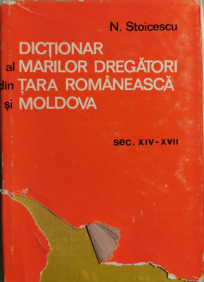 Dictionar al marilor dregatori din Tara Romaneasca si Moldova - N. Stoicescu foto