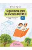 Supercaietul meu de vacanta. Comper - Clasa 1 - Dorina Riscuta