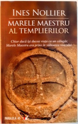 MARELE MAESTRU AL TEMPLIERILOR de INES NOLLIER, 2007 foto