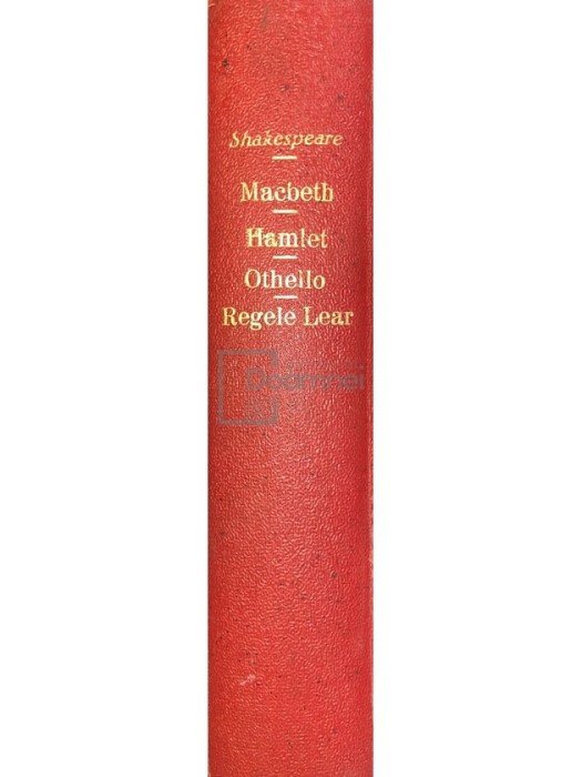 William Shakespeare - Macbeth. Hamlet. Othello. Regele Lear - Colegat