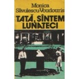 Tata, suntem lunateci