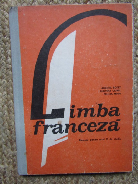 LIMBA FRANCEZA. MANUAL PENTRU ANUL V DE STUDIU-AURORA BOTEZ, MALVINA CIUREL