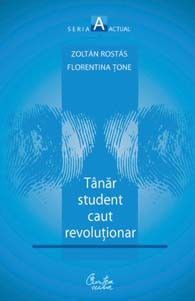 Tanar student caut revolutionar vol. 1 - Zoltan Rostas, Florentina Tone T6 foto