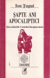 Ion Tugui - Sapte ani apocaliptici (Dezvaluirile Contelui Incapucciato)