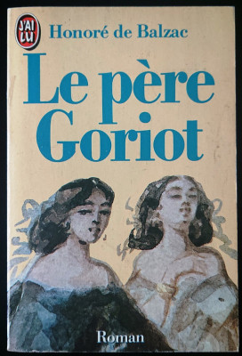 Balzac, Le p&amp;egrave;re Goriot (J&amp;#039;ai Lu), ed. franceza, foarte buna foto