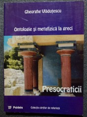 Gheorghe Vlăduțescu - Ontologie și metafizică la greci: presocraticii foto