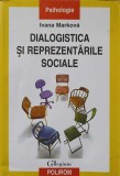 DIALOGISTICA SI REPREZENTARILE SOCIALE-IVANA MARKOVA-356026