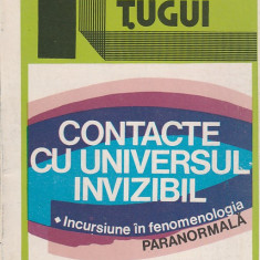 ION TUGUI - CONTACTE CU UNIVERSUL INVIZIBIL INCURSIUNE IN FENOMENOLOGIA PARANORM