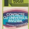 ION TUGUI - CONTACTE CU UNIVERSUL INVIZIBIL INCURSIUNE IN FENOMENOLOGIA PARANORM