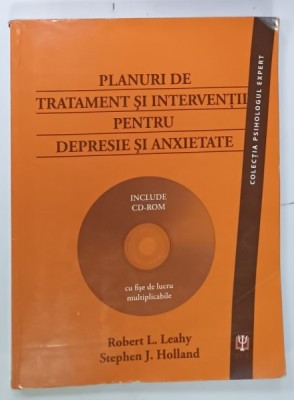 PLANURI DE TRATAMENT SI INTERVENTII PENTRU DEPRESIE SI ANXIETATE de ROBERT L. LEAHY si STEPHEN J. HOLLAND , INCLUDE CD - ROM CU FISE DE LUCRU MULTIPLI foto