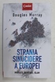 STRANIA SINUCIDERE A EUROPEI - IMIGRATIE , IDENTITATE , ISLAM de DOUGLAS MURRAY , 2019