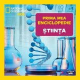 Prima mea enciclopedie: Stiinta. National Geographic - Editura Litera