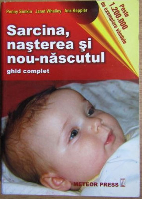 Penny Simkin - Sarcina, Nasterea si Nou-Nascutul. Ghid Complet foto