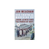 His Truth Is Marching on: John Lewis and the Power of Hope