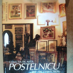 COLECTIA DE ARTA TIBERIU SI EUGENIA POSTELNICU , THE ART COLLECTION de MARIA MATACHE , Bucuresti 2005