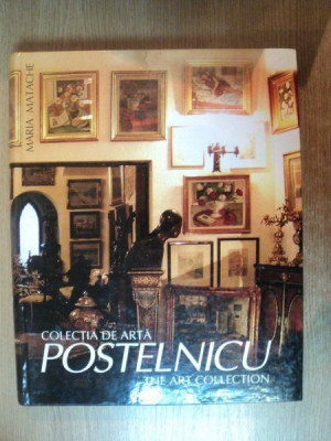 COLECTIA DE ARTA TIBERIU SI EUGENIA POSTELNICU , THE ART COLLECTION de MARIA MATACHE , Bucuresti 2005 foto