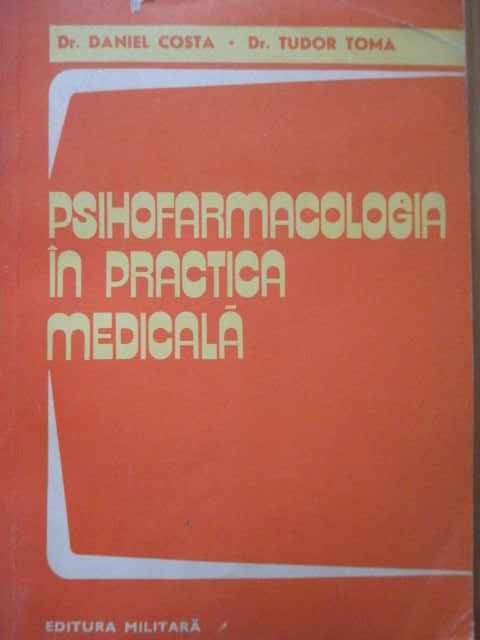 Psihofarmacologia In Practica Medicala - Daniel Costa Tudor Toma ,284073