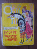 ION CREANGA - POVESTI, POVESTIRI, AMINTIRI (ilustratii de LIVIA RUSZ) - 1972