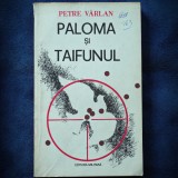 Cumpara ieftin PALOMA SI TAIFUNUL - PETRE VARLAN