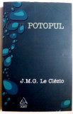 POTOPUL , EDITIA A II A REVAZUTA de J.M.G. LE CLEZIO