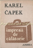 Impresii de Calatorie - Karel Capek, Editura Junimea, 1983, Roman