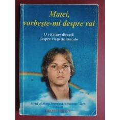 Matei,vorbeste-mi despre rai O relatare directa despre viata de dincolo-Matei ,Suzanne Ward