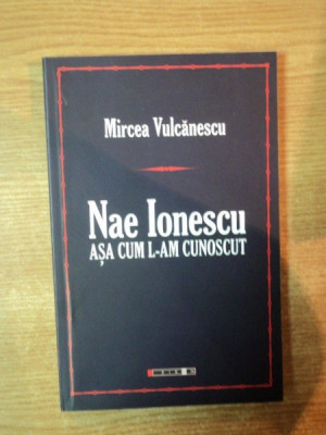 NAE IONESCU ASA CUM L - AM CUNOSCUT , ED. a III a de MIRCEA VULCANESCU , 2009 foto