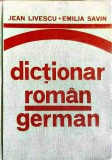 Dictionar Roman-German Jean Livescu, Emilia Savin, 1976, Stiintifica si Enciclopedica, 493 pagini, Hardcover
