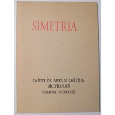 SIMETRIA - CAIETE DE ARTE SI CRITICA -DICTIONAR - TOAMNA 1993