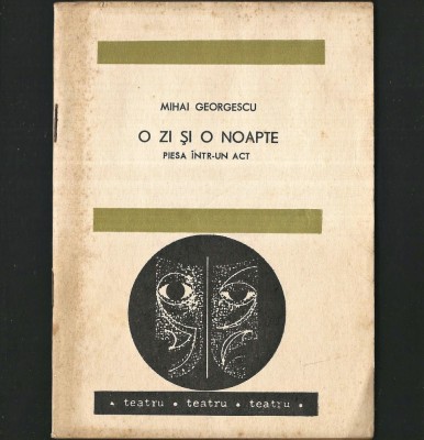 O Zi și o Noapte, de Mihai Georgescu - Piesă de Teatru, &amp;icirc;ntr-un Act foto