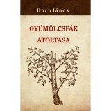 Gy&uuml;m&ouml;lcsf&aacute;k &aacute;tolt&aacute;sa - Horn J&aacute;nos