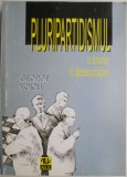 Pluripartidismul. O teorie a democratiei &ndash; George Voicu - Carte Politica, Stiinta Politica, Democratie