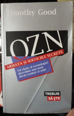 OZN. Armata si serviciile secrete - Timothy Good foto