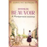 Simone de Beauvoir - A Montparnasse asszonya - Caroline Bernard