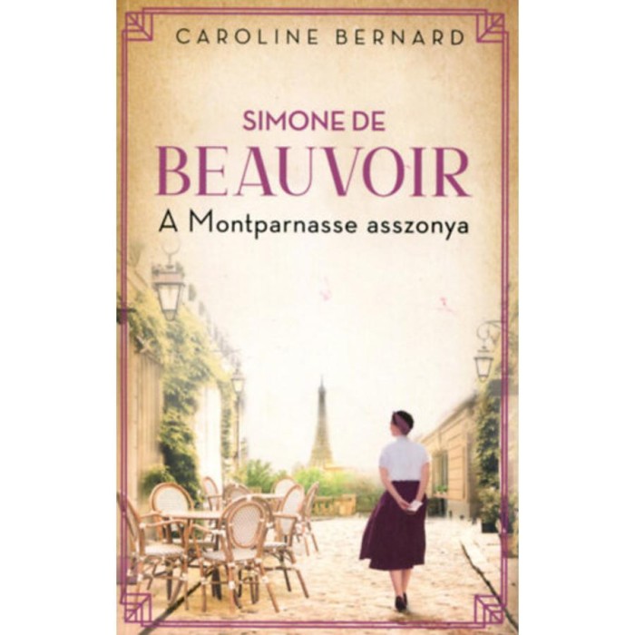 Simone de Beauvoir - A Montparnasse asszonya - Caroline Bernard