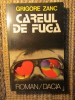 Grigore Zanc - Careul de fuga - volumul 1, Polirom