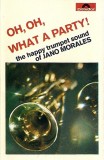 Janot Morales - Oh, Oh, What A Party (The Happy Trumpet Sound Of Jano Morales), Caseta audio