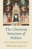 The Christian Structure of Politics: On the De Regno of Thomas Aquinas