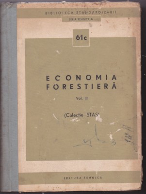 ECONOMIA FORESTIERA VOL III COLECTIE STAS 1969 foto