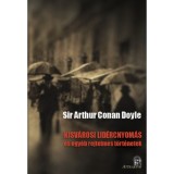 Kisv&aacute;rosi lid&eacute;rcnyom&aacute;s - &eacute;s egy&eacute;b rejtelmes t&ouml;rt&eacute;netek - Sir ARTHUR CONAN DOYLE