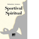 Sportivul spiritual - Sebastian Ionescu