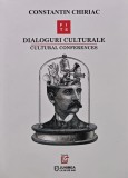 Dialoguri culturale. cultural conferences. Editie bilingva romana - engleza - 2020 - Constantin Chiriac (AP124)