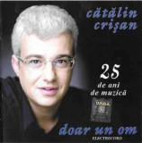 CD Cătălin Crișan &lrm;&ndash; Doar Un Om (25 De Ani De Muzică), original, Pop