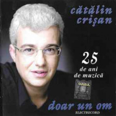 CD Cătălin Crișan ‎– Doar Un Om (25 De Ani De Muzică), original