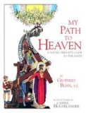 My Path to Heaven: A Young Person&#039;s Guide to the Faith