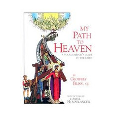 My Path to Heaven: A Young Person's Guide to the Faith