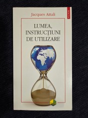 Lumea, instructiuni de utilizare &amp;ndash; Jacques Attali foto
