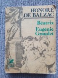 Honore de Balzac - Beatrix. Eugenie Grandet 1981, 576 pagini